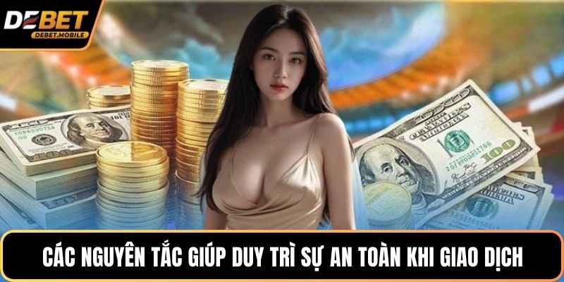 Các nguyên tắc giúp duy trì sự an toàn khi giao dịch