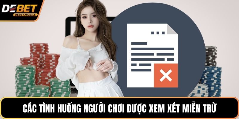 Các tình huống người chơi được xem xét miễn trừ