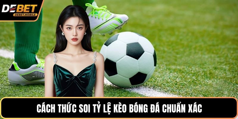 Cách thức soi tỷ lệ kèo bóng đá chuẩn xác