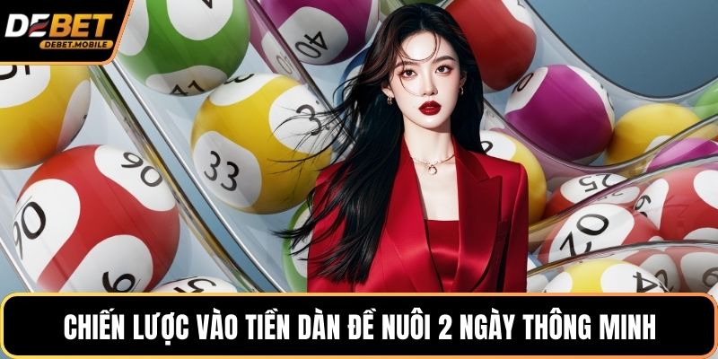 Chiến lược vào tiền dàn đề nuôi 2 ngày thông minh