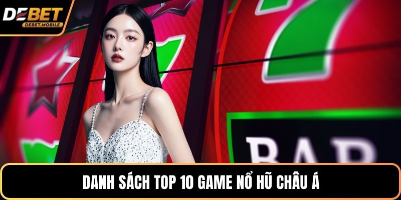 Danh sách top 10 game nổ hũ Châu Á
