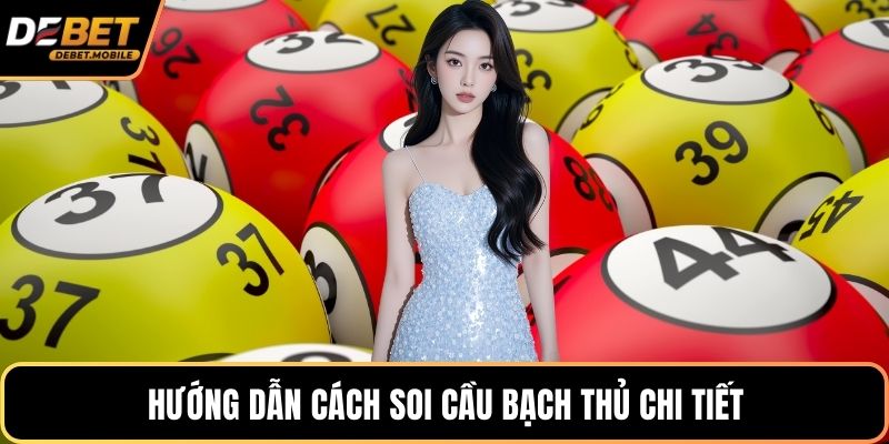 Hướng dẫn cách soi cầu bạch thủ chi tiết