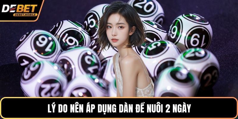 Lý do nên áp dụng dàn đề nuôi 2 ngày