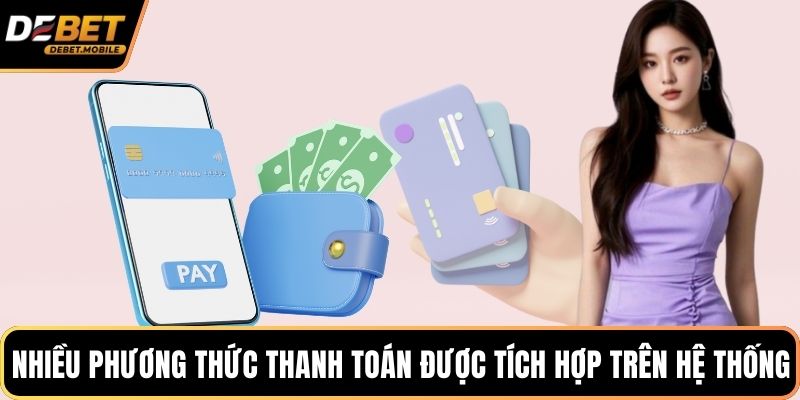 Nhiều phương thức thanh toán được tích hợp trên hệ thống