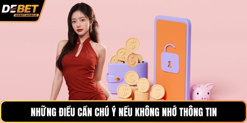 Những điều cần chú ý nếu không nhớ thông tin