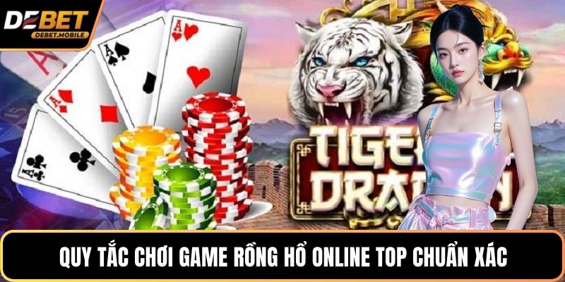 Quy tắc chơi game rồng hổ online top chuẩn xác
