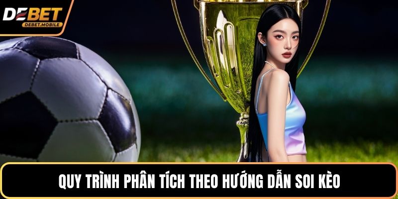 Quy trình phân tích theo hướng dẫn soi kèo