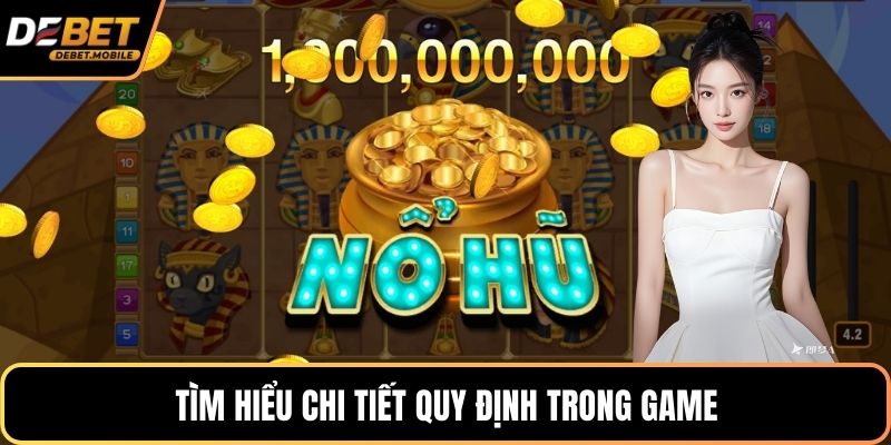 Tìm hiểu chi tiết quy định trong game