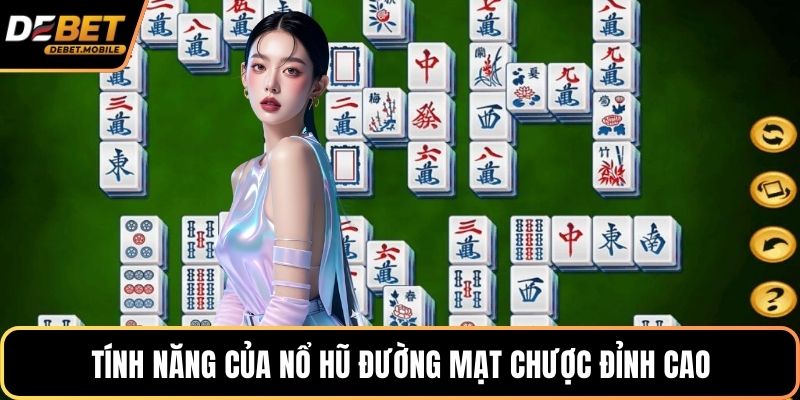 Tính năng của nổ hũ đường mạt chược đỉnh cao