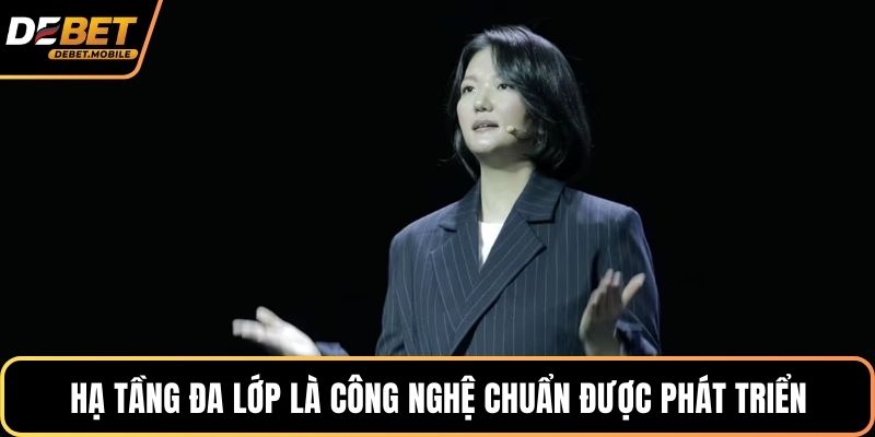 Hạ tầng đa lớp là công nghệ chuẩn được phát triển