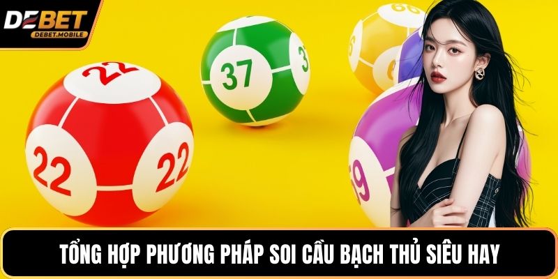 Tổng hợp phương pháp soi cầu bạch thủ siêu hay