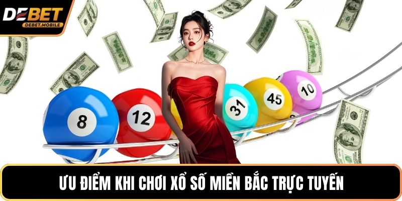 Ưu điểm khi chơi xổ số miền Bắc trực tuyến