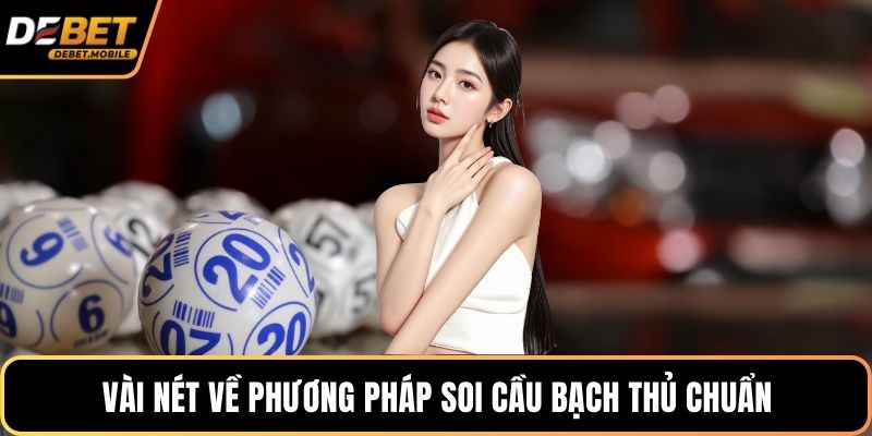 Vài nét về phương pháp soi cầu bạch thủ chuẩn