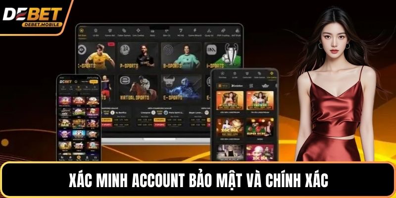 Xác minh account bảo mật và chính xác